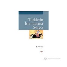 TÜRKLERİN İSLAMLAŞMA SÜRECİ - BEKIR BİÇER