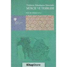 Türklerin İslamlaşma Sürecinde Mürcie Ve Tesirleri - Sönmez Kutlu