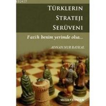 TÜRKLERİN STRATEJI SERÜVENİ - ADNAN NUR BAYKAL