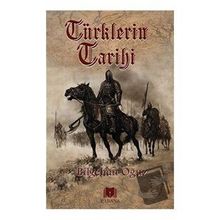 Türklerin Tarihi - Bilgehan Oğuz - Parana Yayınları
