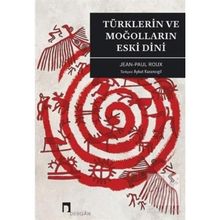 TÜRKLERİN VE MOĞOLLARIN ESKI DINI - JEAN-PAUL ROUX