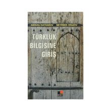 TÜRKLÜK BILGISINE GİRİŞ - ABDUALI KAYDAROV; MEYIRBEK ORAZOV