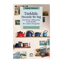 Türklük: Hüzünlü Bir Bağ - Yağmur Dönmez
