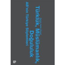 Türklük, Müslümanlık, Doğululuk - Senem Aydın Düzgit