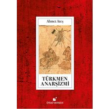 Türkmen Anarşizmi - Ahmet Ataş