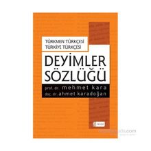 Türkmen Türkçesi - Türkiye Türkçesi Deyimler Sözlüğü - Ahmet Karadoğan Mehmet Kara
