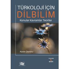 Türkoloji İçin Dilbilim Konular Kavramlar Teoriler - Kerim Demirci