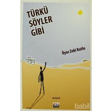 TÜRKÜ SÖYLER GIBI - İLYAS ZEKI KUTLU