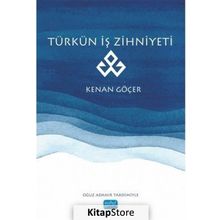 Türkün İş Zihniyeti -Kenan Göçer