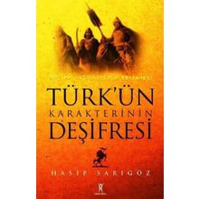 TÜRK'ÜN KARAKTERININ DEŞİFRESİ - HASIP SARIGÖZ
