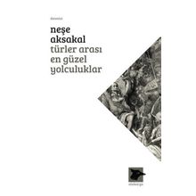 Türler Arası En Güzel Yolculuklar - Neşe Aksakal