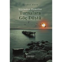 Turnalara Göç Düştü - Serdar Kara