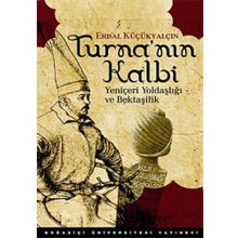 TURNA'NIN KALBI YENİÇERİ YOLDAŞLIĞI VE BEKTAŞİLİK - ERDAL KÜÇÜKYALÇIN