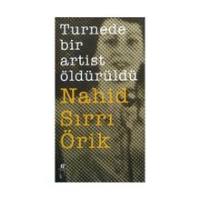 Turnede Bir Artist Öldürüldü - Nahid Sırrı Örik