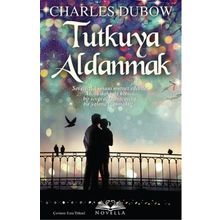 Tutkuya Aldanmak - Charles Dubow