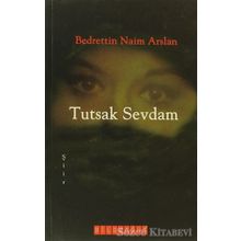 TUTSAK SEVDAM - BEDRETTIN NAIM ARSLAN