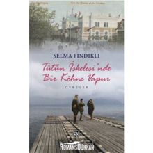 TÜTÜN İSKELESİ'NDE BIR KÖHNE VAPUR - SELMA FINDIKLI
