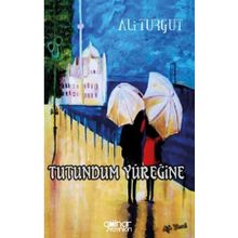 Tutundum Yüreğine - Ali Turgut - Gülnar Yayınları