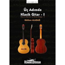 Üç Adımda Klasik Gitar - 1 - Gökhan Aladağ