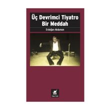 Üç Devrimci Tiyatro Bir Meddah - Erdoğan Akduman