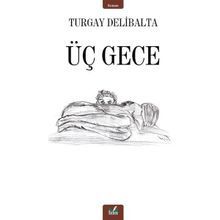 Üç Gece - Turgay Delibalta