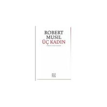 ÜÇ KADIN - ROBERT MUSIL