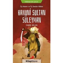 Üç Kıtanın Ve Üç Denizin Hakimi Kanuni Sultan Süleyman - İsmail Bilgin