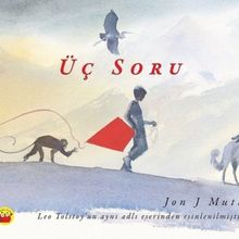 ÜÇ SORU LEO TOLSTOY'UN BIR HIKÂYESINDEN ESINLENEREK - JON J. MUTH