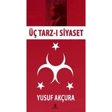 ÜÇ TARZ-I SIYASET BIR ÜST KIMLIK TASARIMI OLARAK TÜRKİYELİLİK - MEVLÜT UYANIK