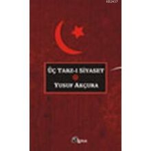 ÜÇ TARZ-I SIYASET - YUSUF AKÇURA (ISBN:9789756665145)