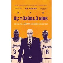 Üç Yüzüklü Sirk: Kobe Shaq Phil ve Lakers Hanedanlığının Akıl Almaz Yılları - Jeff Pearlman