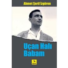 UÇAN HALI BABAM - AHMET ŞERİF İZGÖREN