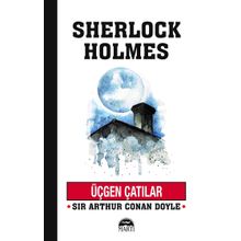Üçgen Çatılar - Sherlock Holmes - Sir Arthur Conan Doyle