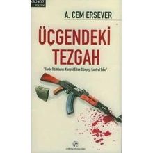 ÜÇGENDEKİ TEZGAH "TERÖR ODAKLARINI KONTROL EDEN DÜNYAYI KONTROL EDER" - AHMET CEM ERSEVER (ISBN:9789758773244)