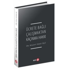 Ücrete Bağlı Çalışmaktan Kaçınma Hakkı - Bülent Ferat İşçi