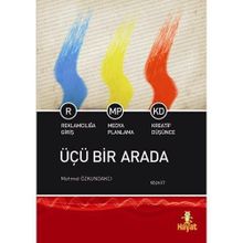ÜÇÜ BIR ARADA REKLAMCILIĞA GİRİŞ- MEDYA PLANLAMA- KREATIF DÜŞÜNCE - MEHMET ÖZKUNDAKÇI
