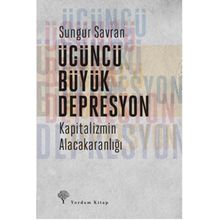 Üçüncü Büyük Depresyon - Sungur Savran