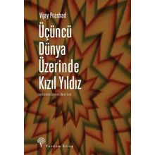 Üçüncü Dünya Üzerinde Kızıl Yıldız - Vijay Prashad