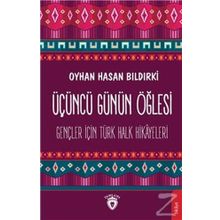 Üçüncü Günün Öğlesi - Oyhan Hasan Bıldırki
