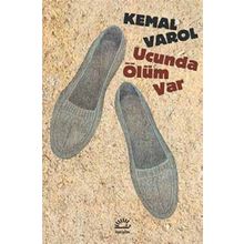 Ucunda Ölüm Var - Kemal Varol