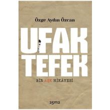 Ufak Tefek Bir Aşk Hikayesi - Özge Aydın Özcan