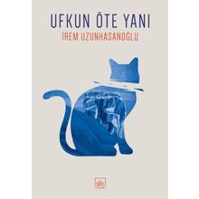 Ufkun Öte Yanı - İrem Uzunhasanoğlu