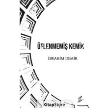 Üflenmemiş Kemik - İbrahim Demir