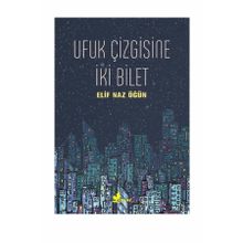 Ufuk Çizgisine İki Bilet - Elif Naz Öğün