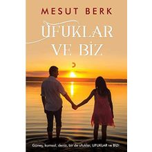 Ufuklar Ve Biz - Mesut Berk