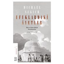Ufuklardaki Ayetler-İlim ve İrfan Ehliyle Karşılaşmalar