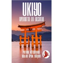 Ukiyo - Japonya’da Anı Yaşamak - Petek Kitamura Balım İpek Göçen