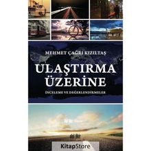 Ulaştırma Üzerine İnceleme Ve Değerlendirmeler - Mehmet Çağrı Kızıltaş