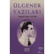 Ülgener Yazıları - Ahmet Güner Sayar