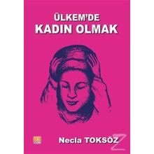 Ülkemde Kadın Olmak - Necla Toksöz